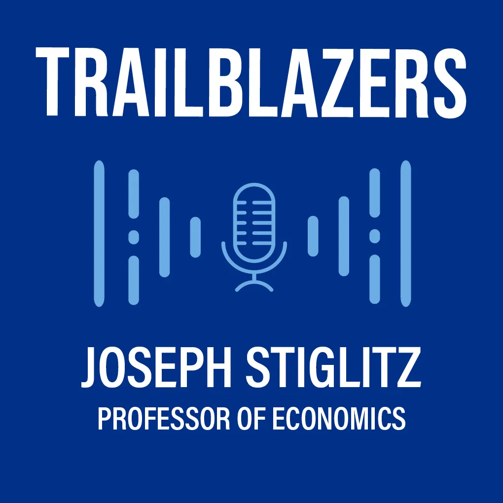 Title card for "Trailblazers" audio segment with Professor Joseph Stiglitz.